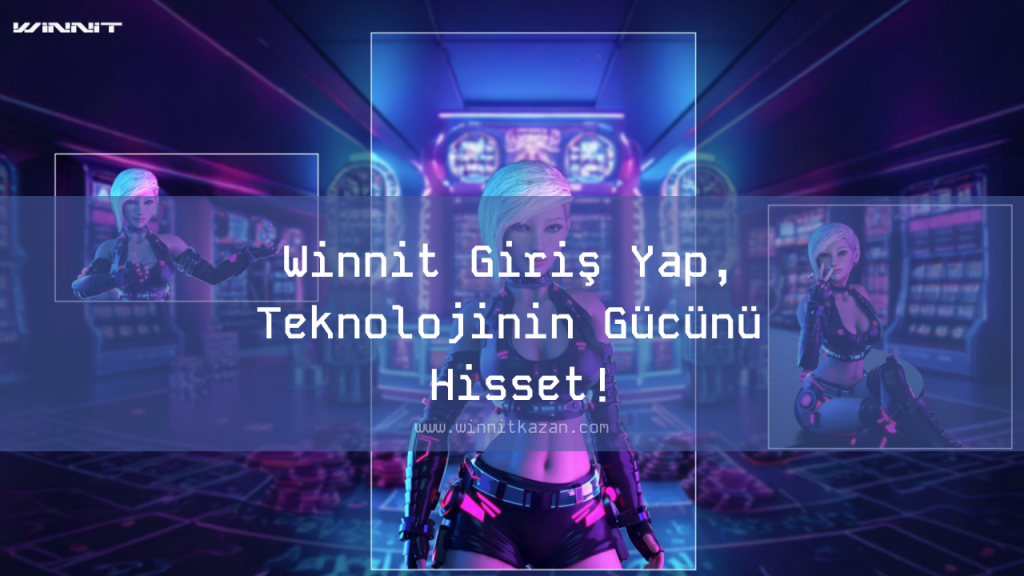 Winnit Giriş Yap, Teknolojinin Gücünü Hisset!